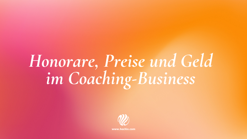 Honorare, Preise und Geld im Coaching-Business
