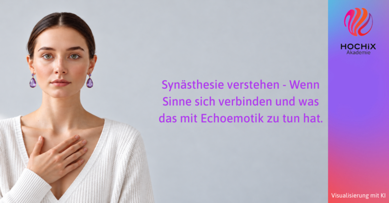 Synästhesie verstehen - Wenn Sinne sich verbinden und was das mit Echoemotik zu tun hat